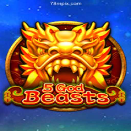 Explore the Thrilling World of 5GodBeasts: A Comprehensive Guide